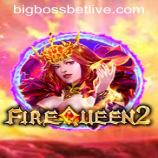 Discover the Exciting World of FireQueen2: A Thrilling Gaming Experience with BigBossBet